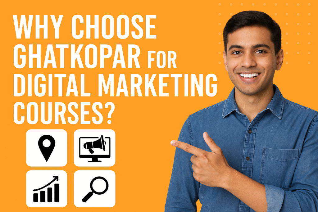 Why Choose Ghatkopar for Digital Marketing Courses?