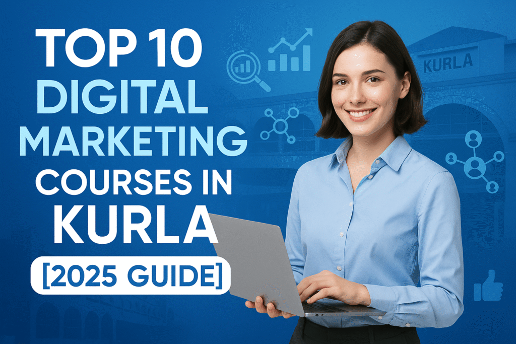 Top 10 Digital Marketing Courses in Kurla [2025 Guide]