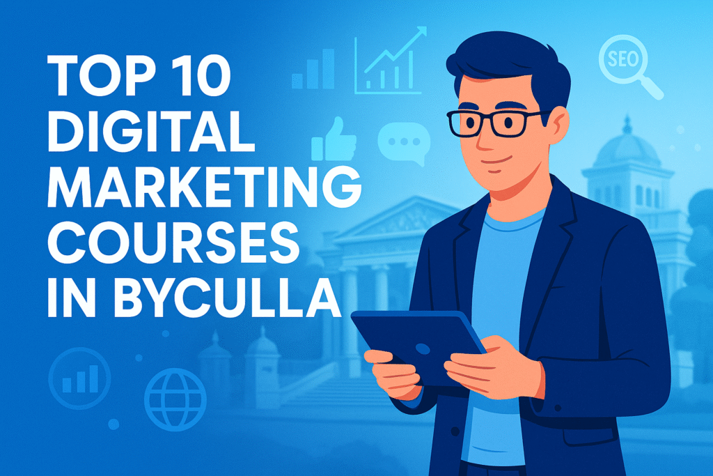 Top 10 Digital Marketing Courses in Byculla (2025) – Best Institutes with Fees, Placement & Reviews